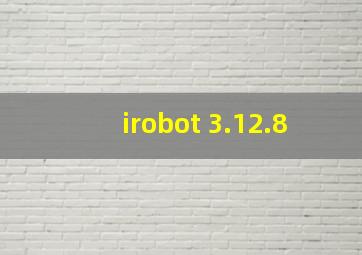 irobot 3.12.8